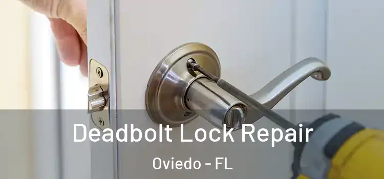 Deadbolt Lock Repair Oviedo - FL