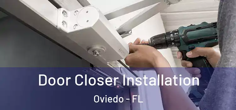  Door Closer Installation Oviedo - FL