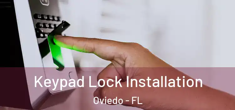  Keypad Lock Installation Oviedo - FL