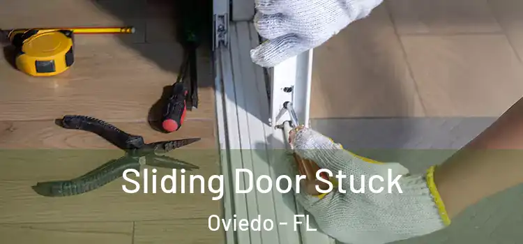  Sliding Door Stuck Oviedo - FL
